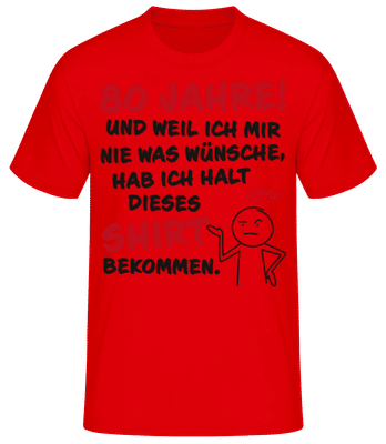 80 Jahre Geburtstag Nie Wünsche Bekommen - Männer T-Shirt B&C - Rot - Vorne
