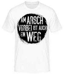 Am Arsch Vorbei Ìst Auch Ein Weg · Männer Basic T-Shirt