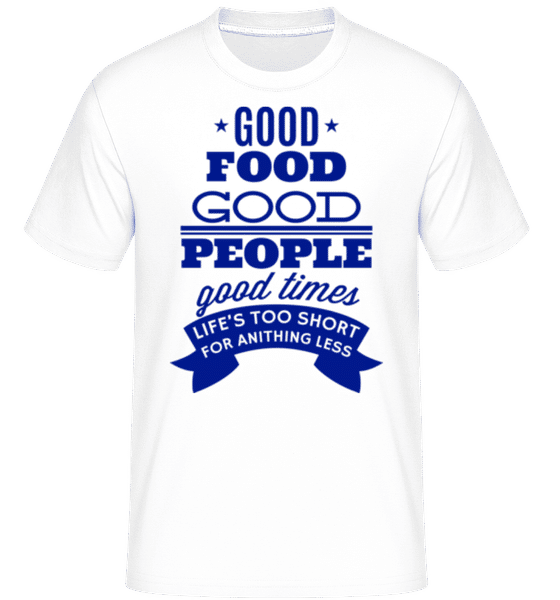 Preview: Good Food Good People Good Times -  Shirtinator Men's T-Shirt - White - Front