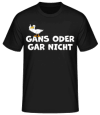 Gans Oder Gar Nicht - Männer Basic T-Shirt - Schwarz - Vorne