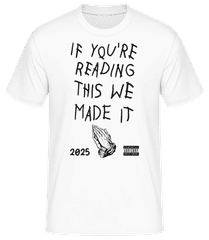 If You're Reading This We Made It 2025 · Männer Basic T-Shirt