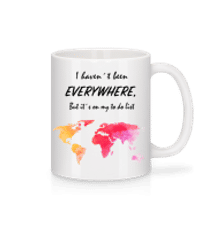 I Havent Been Everywhere - Mug en céramique blanc - Blanc - Devant
