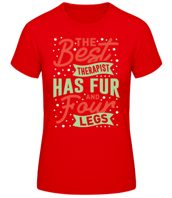 The Best Therapist Has Fur And Four Legs - Women's Basic T-Shirt - Red - Front