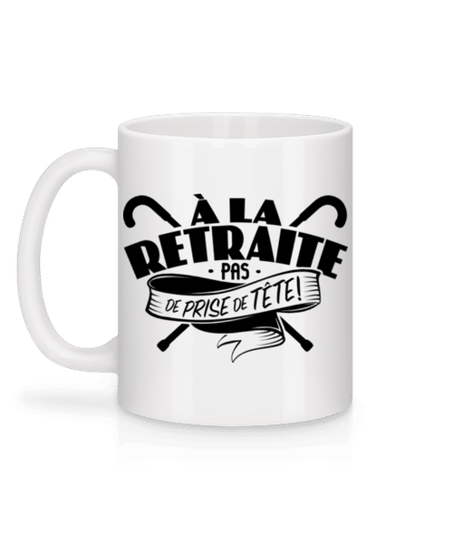 Aperçu: À La Retraite, Pas De Prise De Tête! - Mug en céramique blanc - Blanc - Derrière