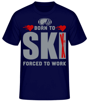 Born To Ski Forced To Work - Pánské basic tričko - Namořnická modrá - Napřed