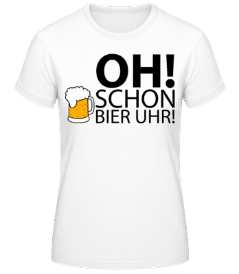Oh! Schon Bier Uhr! - Frauen Basic T-Shirt - Weiß - Vorne