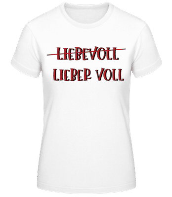 Liebevoll Lieber Voll - Frauen Basic T-Shirt - Weiß - Vorne