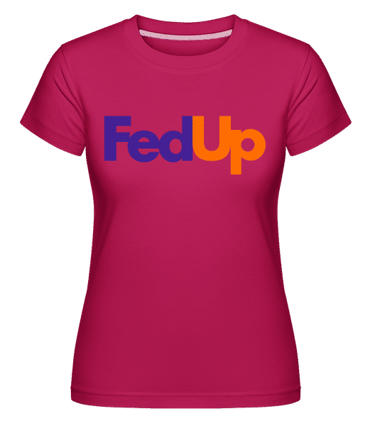 Preview: FedUp -  Shirtinator Women's T-Shirt - Magenta - Front