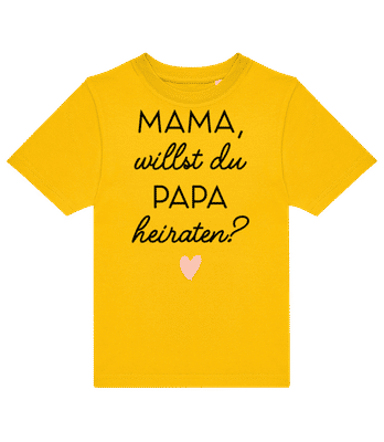 Mama Willst Du Papa Heiraten - Kinder T-Shirt B&C - Gelb - Vorne