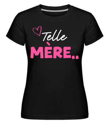Telle Mère -  T-shirt Shirtinator femme - Noir - Devant