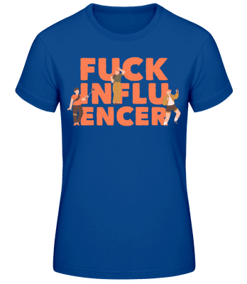 Fck Influencer - Camiseta básica de mujer - Azul real - delante