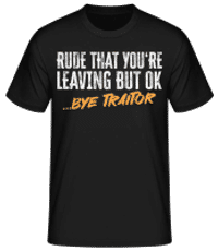 Rude That You're Leaving - Männer Basic T-Shirt - Schwarz - Vorne