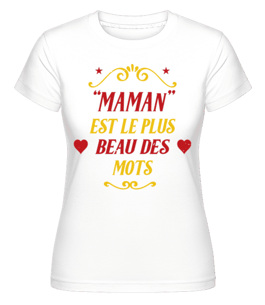 Aperçu: Maman Est Le Plus Beau Des Mots -  T-shirt Shirtinator femme - Blanc - Devant
