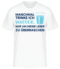 Manchmal Trinke Ich Wasser · Männer T-Shirt B&C