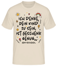 Dein Kind Zu Sein Ist Geschenk Genug - Männer Basic T-Shirt - Creme - Vorne