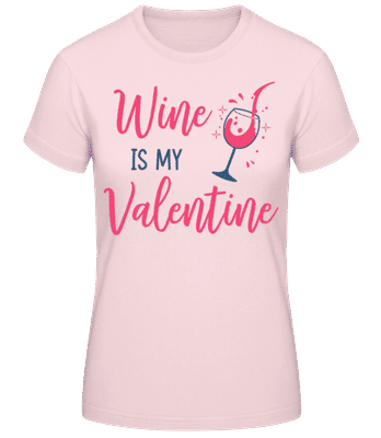 Wine Is My Valentine - Women's Basic T-Shirt - Pink - Front