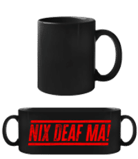 Nix Deaf Ma! - Schwarze Tasse - Schwarz - Vorne