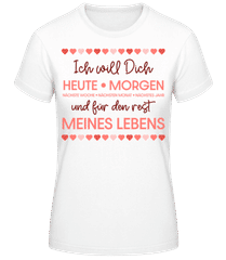 Ich Will Dich Für Den Rest Meines Lebens · Frauen Basic T-Shirt