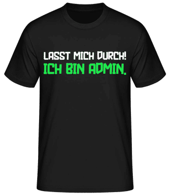 Lasst mich durch ich bin Admin - Männer Basic T-Shirt - Schwarz - Vorne