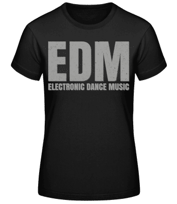 EDM Electronic Dance Music - Women's Basic T-Shirt - Black - Front