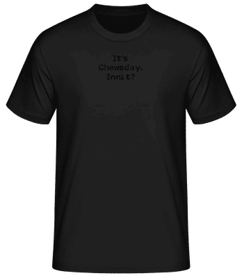 Chewsday Innit British Tuesday Slang - Men's Basic T-Shirt - Black - Front