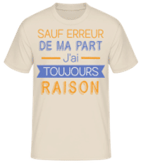 De Ma Part J'ai Toujours Raison - T-shirt standard Homme - Crème - Devant
