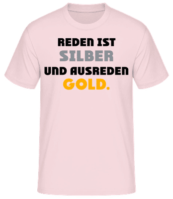 Reden Ist Silber Und Ausreden Gold - Männer Basic T-Shirt - Rosa - Vorne
