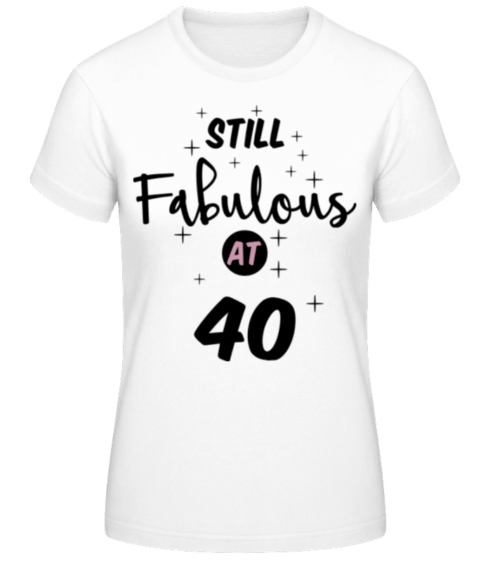 Vorschau: Still Fabulous At 40 - Frauen Basic T-Shirt - Weiß - Vorne