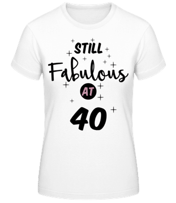Still Fabulous At 40 - Women's Basic T-Shirt - White - Front