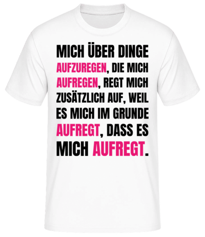 Vorschau: Mich Über Dinge Aufzuregen - Männer Basic T-Shirt - Weiß - Vorne