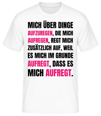 Mich Über Dinge Aufzuregen - Männer Basic T-Shirt - Weiß - Vorne