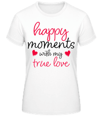 Happy Moments With My True Love · Frauen Basic T-Shirt