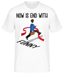 Now Is End With Funny · Männer Basic T-Shirt