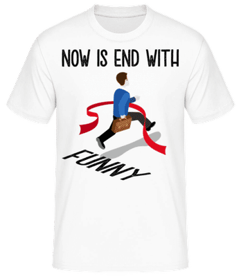 Now Is End With Funny - Männer Basic T-Shirt - Weiß - Vorne