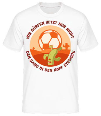 Nicht Den Sand In Den Kopf Stecken - Männer Basic T-Shirt - Weiß - Vorne