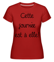Cette Journée Est À Elle! ·  T-shirt Shirtinator femme