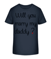 Will You Marry My Daddy? - Kid's Organic T-Shirt Stanley Stella 2.0 - Navy - Front