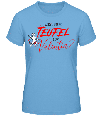 Wer Zum Teufel Ist Valentin - Frauen Basic T-Shirt - Hellblau - Vorne