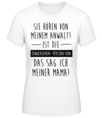 Sie Hören Von Meinem Anwalt - Frauen Basic T-Shirt - Weiß - Vorne