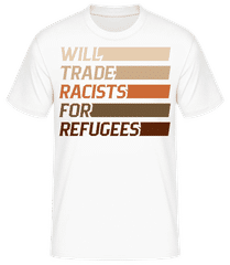 Will Trade Racists For Refugees · Männer Basic T-Shirt