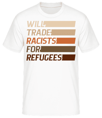 Will Trade Racists For Refugees - Männer Basic T-Shirt - Weiß - Vorne