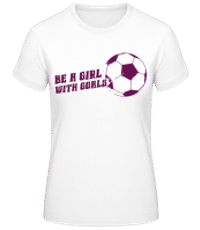 Be A Girl With Goals - Frauen Basic T-Shirt - Weiß - Vorne