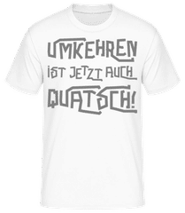 Umkehren Ist Jetzt Auch Quatsch · Männer Basic T-Shirt