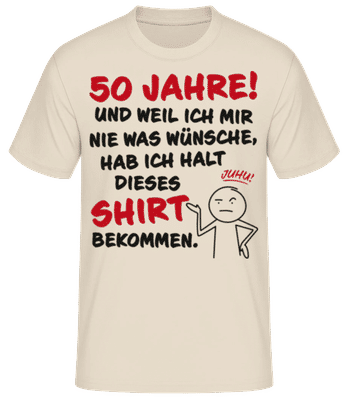 50 Jahre Geburtstag Nie Wünsche Bekommen - Männer T-Shirt B&C - Creme - Vorne