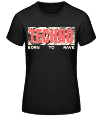 Techno Born To Rave · Frauen T-Shirt B&C