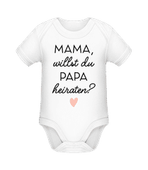 Mama Willst Du Papa Heiraten · Baby Bio Strampler