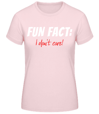 Fun Fact I Dont Care - T-shirt standard Femme - Rose - Devant