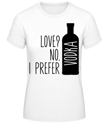 I Prefer Vodka Standing - Frauen Basic T-Shirt - Weiß - Vorne