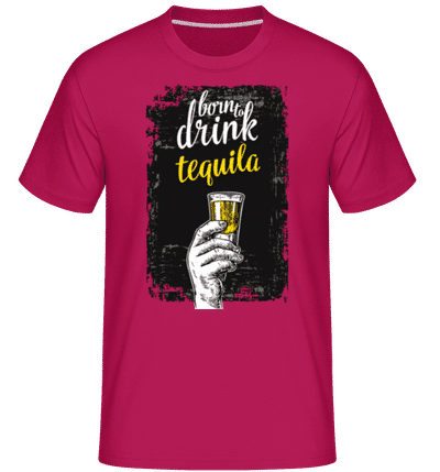 Born To Drink Tequila -  Shirtinator Men's T-Shirt - Magenta - Front
