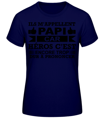Papi Est Notre Héros - T-shirt femme B&C - Bleu marine - Devant
